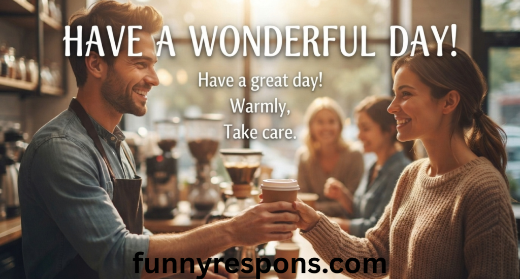 Other Ways to Say Have a Good Day: 40 Friendly and Natural Alternatives