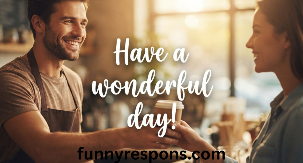 Other Ways to Say Have a Good Day: 40 Friendly and Natural Alternatives
