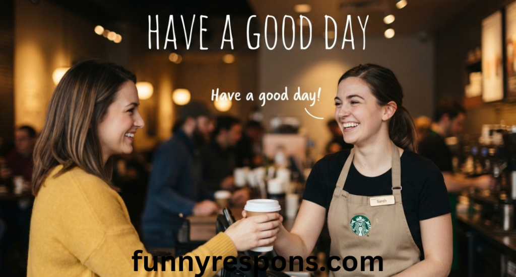 Other Ways to Say Have a Good Day: 40 Friendly and Natural Alternatives